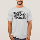 Systemen van onderdrukking ontmantelen t-shirt (Voorkant)