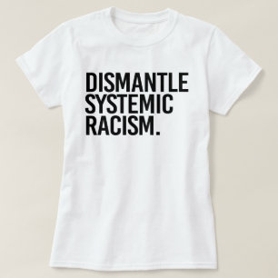 Systemisch racisme ontmantelen t-shirt