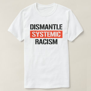 Systemisch racisme ontmantelen t-shirt