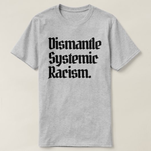 Systemisch racisme ontmantelen t-shirt (Design voorkant)