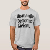 Systemisch racisme ontmantelen t-shirt (Voorkant)