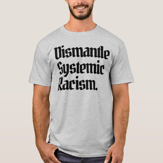 Systemisch racisme ontmantelen t-shirt (Voorkant)
