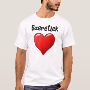 Szeretlek - Ik hou van je in het Hongaars T-shirt