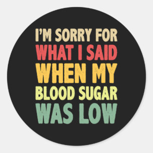 T1D Het spijt me voor wat ik zei toen mijn bloedsu Ronde Sticker