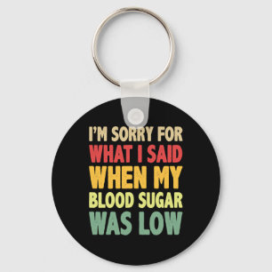 T1D Het spijt me voor wat ik zei toen mijn bloedsu Sleutelhanger