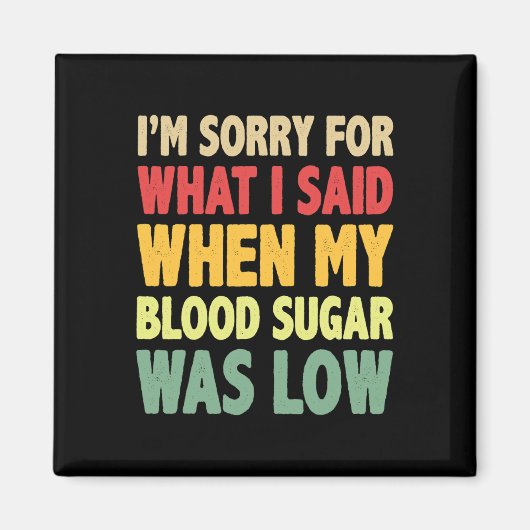 T1d I'm Sorry For What I Said When My Blood Sugar  Magneet (Voorkant)