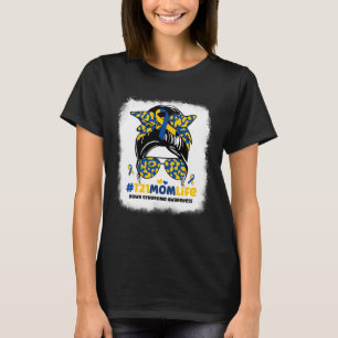 T21 Mam Life Messy Bun Down Syndrome Mam Awareness T-shirt