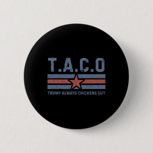 T.a.c.o Trump Geeft Altijd Op - Grappig _1 Ronde Button 5,7 Cm