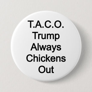 T.A.C.O. Trump heeft altijd kippen uit Ronde Button 7,6 Cm