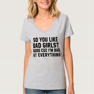 T-BAD JE VAN BAD MEISJES? IK BEN ALLES AAN HET SLA T-SHIRT