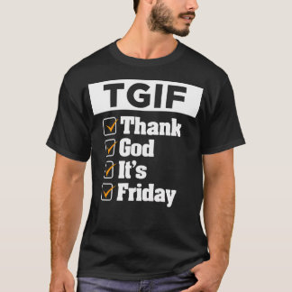 T G I F Bedankt God dat het vrijdag is doordeweeks T-shirt