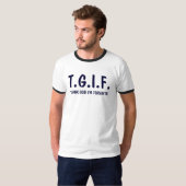 T.G.I.F., DANK GOD DAT IK VERGETEN BEN T-SHIRT (Voorkant volledig)
