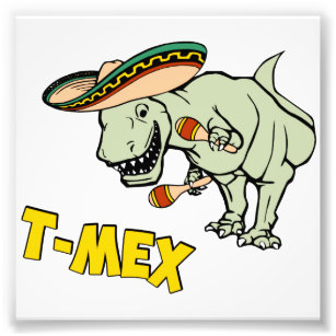 T-Mex T-Rex Mexican Tyrannosaurus Dinosaur Foto Afdruk