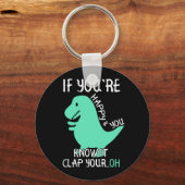 T Rex als je gelukkig bent en je weet dat het je g Sleutelhanger (Voorkant)