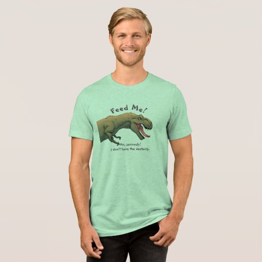 T-Rex Dinosaur Feed Me Mannen Tri-Blend Shirt (Voorkant volledig)