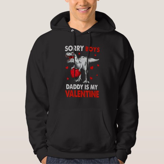 T Rex Dinosaur Hearts Sorry Boys Daddy Is My Valen Hoodie (Voorkant)