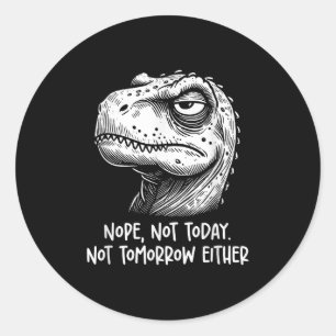 T-rex Dinosaur Nee Niet Vandaag Niet Morgen Ook Ni Ronde Sticker