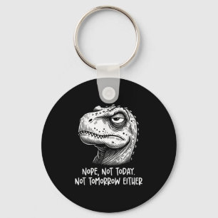 T-rex Dinosaur Nee Niet Vandaag Niet Morgen Ook Ni Sleutelhanger