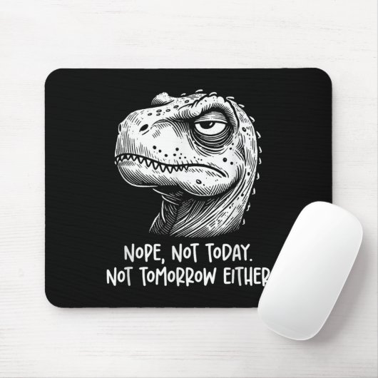 T-rex Dinosaur Nope Not Today Not Tomorrow Either, Muismat (Met muis)
