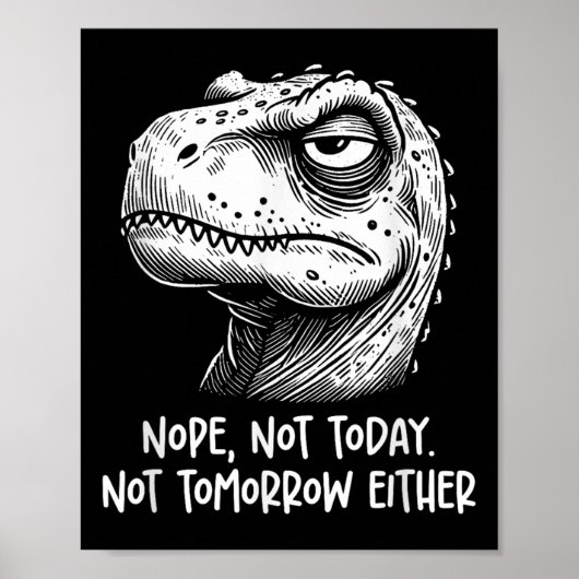 T-rex Dinosaur Nope Not Today Not Tomorrow Either, Poster (Voorkant)