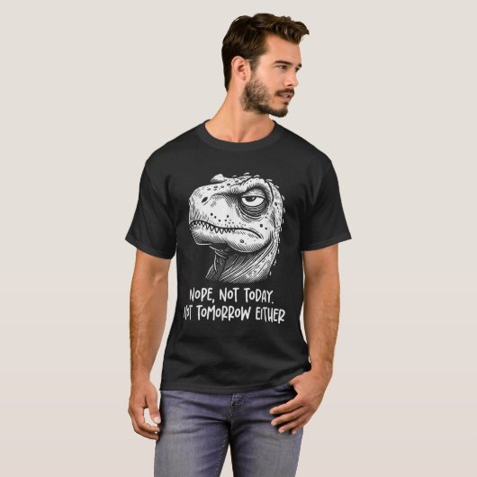 T-rex Dinosaur Nope Not Today Not Tomorrow Either, T-shirt (Voorkant volledig)