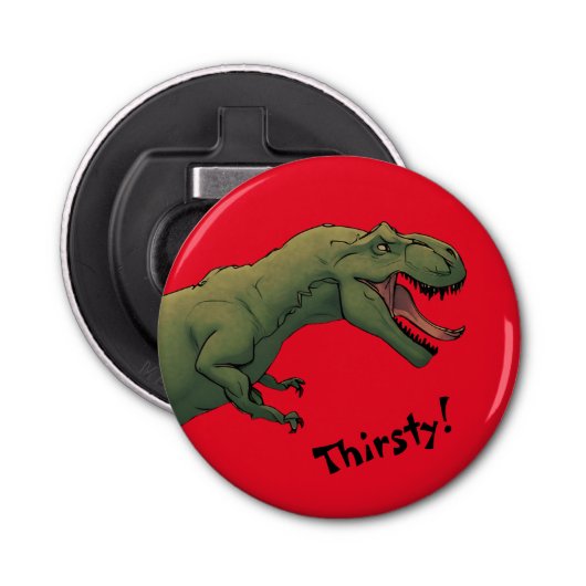 T-Rex dinosaurus Tyrannosaurus heeft dorst! Button Flesopener (Voorkant)