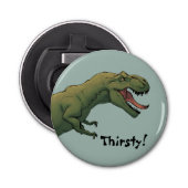 T-Rex dinosaurus Tyrannosaurus heeft dorst! Button Flesopener (Voorkant)