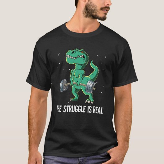 T rex Gym Weight Training The Struggle Is Real T-shirt (Voorkant)