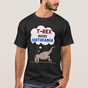 T Rex haat Chaturanga motivatie citaat voor vrouwe T-shirt