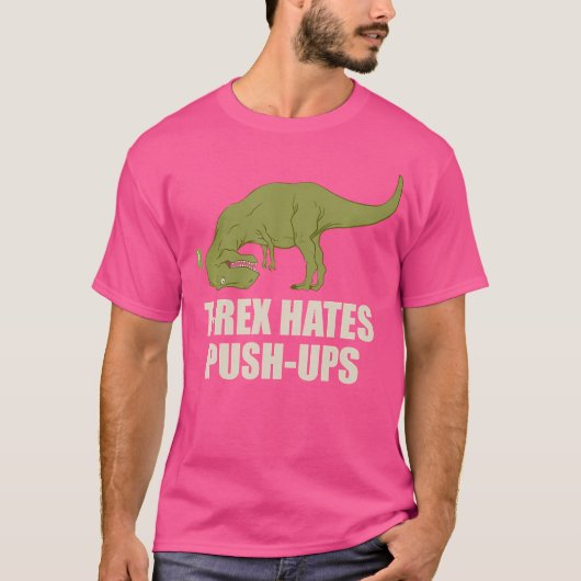 T-Rex Hate Push Ups T Rex Push-Up Gym Workout T-shirt (Voorkant)