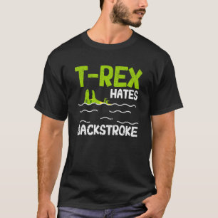 T Rex Hates Backslag Swimmer Dinosaur Swim Stro T-shirt