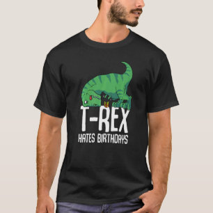 T Rex Hates Birthdays Short Arms Dino TRex T-shirt