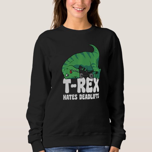 T Rex Hates Deadlifts Gym Short Arms Dino  TRex Trui (Voorkant)