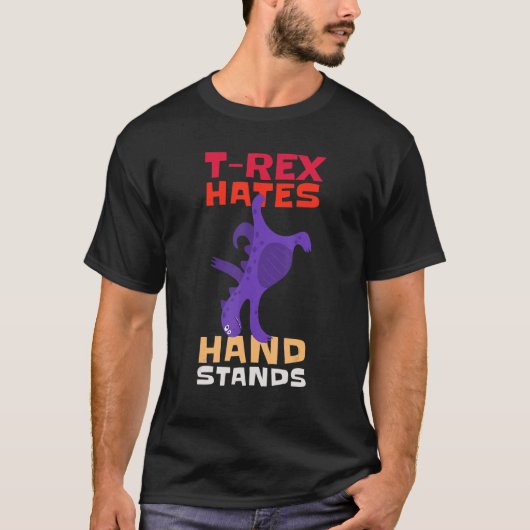 T-Rex Hates Hand Stands Dinosaur T-Rex T-shirt (Voorkant)