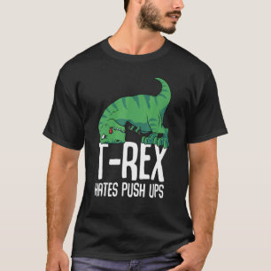 T Rex Hates Push Gym Short Arms Dino TRex T-shirt