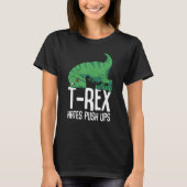 T Rex Hates Push Gym Short Arms Dino TRex T-shirt (Voorkant)
