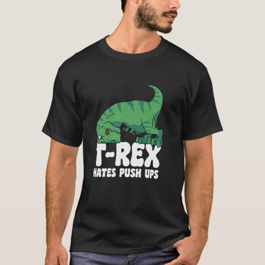 T Rex Hates Push Ups Gym Short Arms Dino Lover Fun T-shirt (Voorkant)