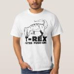 T-Rex Hates Push Ups T-shirts<br><div class="desc">Funny and Humor T-rex haat Push-UPS Tee Shirts met T-rex die proberen dit shirt aan te passen aan uw eigen unieke voorkeur,  de grootte,  de stijl en de kleur te veranderen</div>