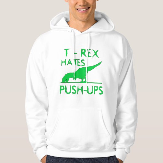T REX HATES PUSHUPS Funny Dino Design Hoodie (Voorkant)
