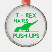 T REX HATES PUSHUPS Funny Dino Design Metalen Ornament (Voorkant)