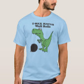 T-rex Hates Wall Ball T-shirt (Voorkant)