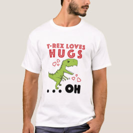 T-Rex Loves Hugs Funny TRex Short Arms Meme T-shirt