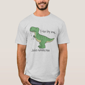 T-Rex tiny arms hates running nose T-shirt