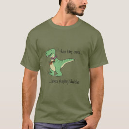T-Rex tiny arms loves playing ukulele T-shirt
