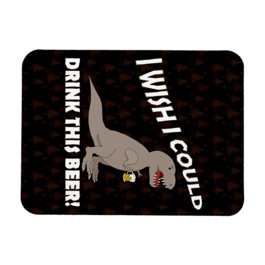 T-Rex wou dat ik deze bier kon Drinken Magneet (Horizontaal)