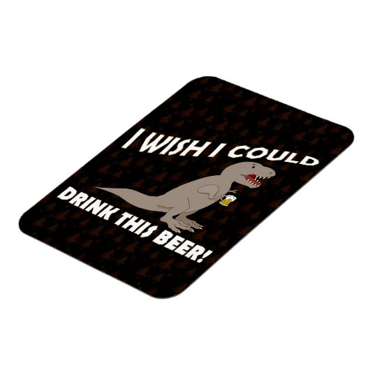 T-Rex wou dat ik deze bier kon Drinken Magneet (Linkerzijde)