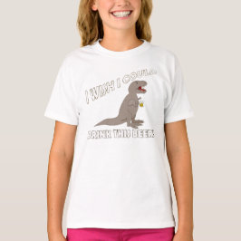 T-Rex wou dat ik deze bier kon Drinken T-shirt
