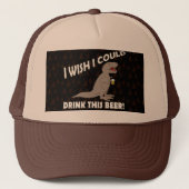 T-Rex wou dat ik deze bier kon Drinken Trucker Pet (Voorkant)