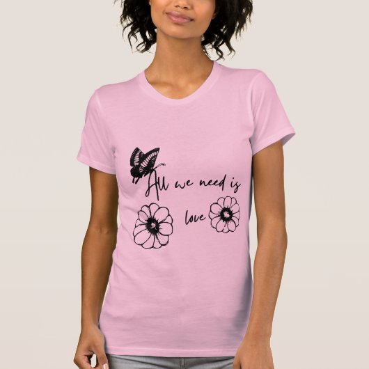 T-shirt" Alles wat we nodig hebben is liefde" T-shirt (Voorkant)
