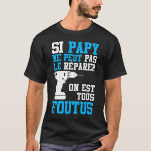 T-shirt Als Papy hem niet kan repareren